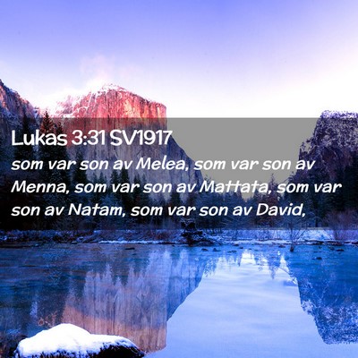 Picture 02 - Lukas 3:31 SV1917 - som var son av Melea, som var son av Menna, som - Bible Verse Picture