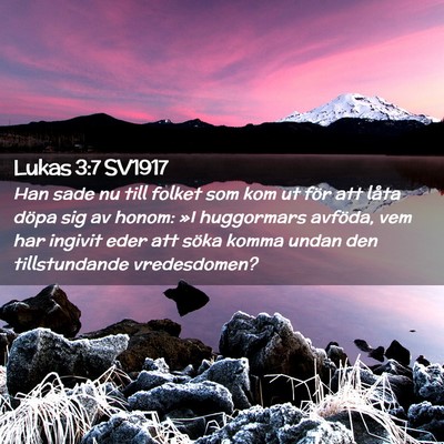 Picture 02 - Lukas 3:7 SV1917 - Han sade nu till folket som kom ut för att låta - Bible Verse Picture