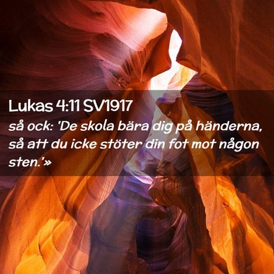 Picture 02 - Lukas 4:11 SV1917 - så ock: 'De skola bära dig på händerna, så - Bible Verse Picture