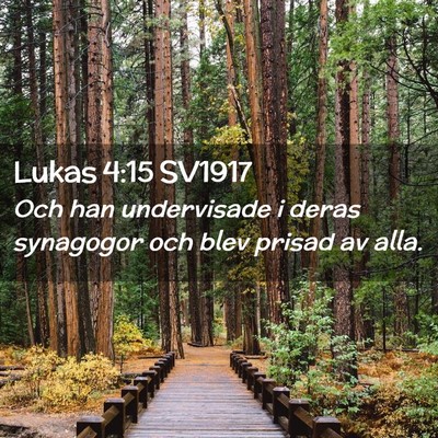 Picture 02 - Lukas 4:15 SV1917 - Och han undervisade i deras synagogor och blev - Bible Verse Picture
