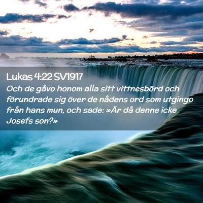 Picture 02 - Lukas 4:22 SV1917 - Och de gåvo honom alla sitt vittnesbörd och - Bible Verse Picture