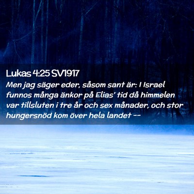 Picture 02 - Lukas 4:25 SV1917 - Men jag säger eder, såsom sant är: I Israel - Bible Verse Picture