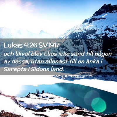 Picture 02 - Lukas 4:26 SV1917 - och likväl blev Elias icke sänd till någon av - Bible Verse Picture