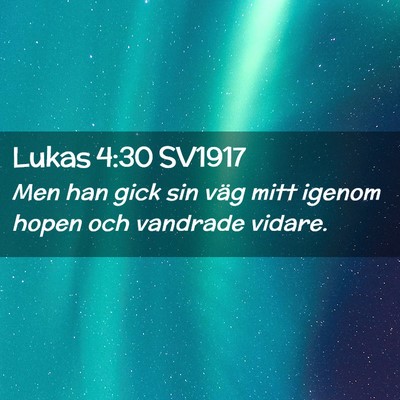Picture 02 - Lukas 4:30 SV1917 - Men han gick sin väg mitt igenom hopen och - Bible Verse Picture