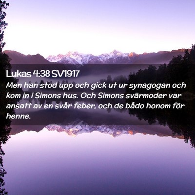 Picture 02 - Lukas 4:38 SV1917 - Men han stod upp och gick ut ur synagogan och kom - Bible Verse Picture