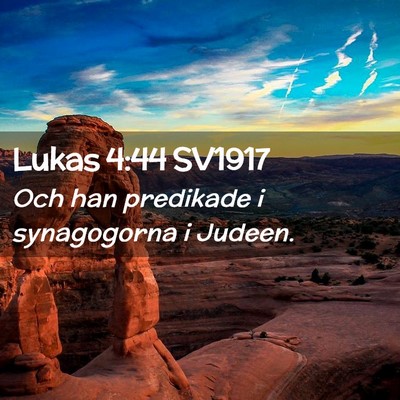 Picture 02 - Lukas 4:44 SV1917 - Och han predikade i synagogorna i - Bible Verse Picture