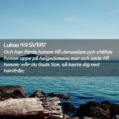 Picture 02 - Lukas 4:9 SV1917 - Och han förde honom till Jerusalem och ställde - Bible Verse Picture
