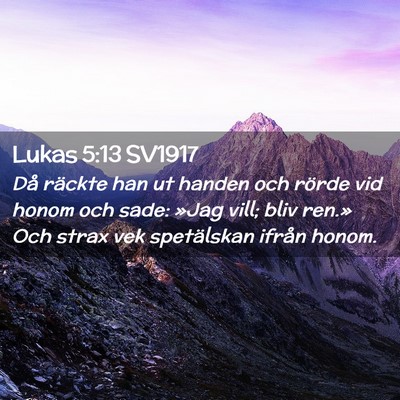 Picture 02 - Lukas 5:13 SV1917 - Då räckte han ut handen och rörde vid honom - Bible Verse Picture