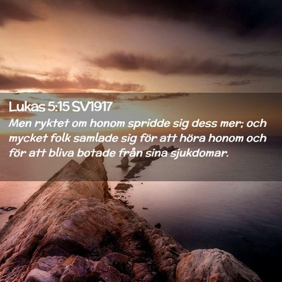 Picture 02 - Lukas 5:15 SV1917 - Men ryktet om honom spridde sig dess mer; och - Bible Verse Picture