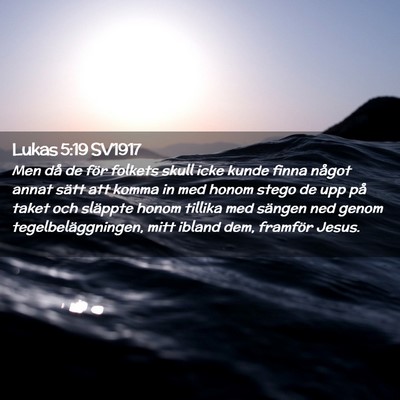 Picture 02 - Lukas 5:19 SV1917 - Men då de för folkets skull icke kunde finna - Bible Verse Picture