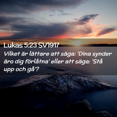 Picture 02 - Lukas 5:23 SV1917 - Vilket är lättare att säga: 'Dina synder äro - Bible Verse Picture