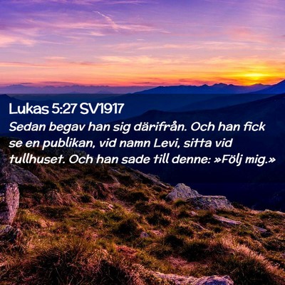 Picture 02 - Lukas 5:27 SV1917 - Sedan begav han sig därifrån. Och han fick se - Bible Verse Picture
