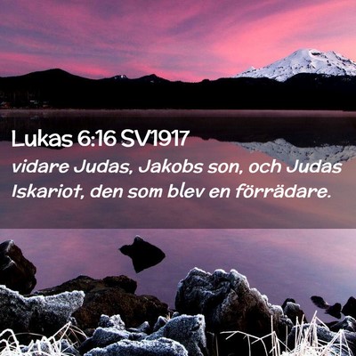 Picture 02 - Lukas 6:16 SV1917 - vidare Judas, Jakobs son, och Judas Iskariot, den - Bible Verse Picture