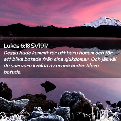 Picture 02 - Lukas 6:18 SV1917 - Dessa hade kommit för att höra honom och för - Bible Verse Picture