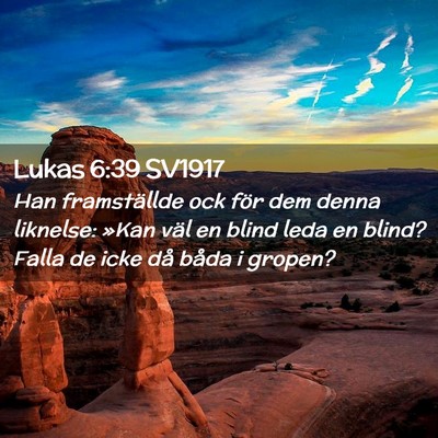 Picture 02 - Lukas 6:39 SV1917 - Han framställde ock för dem denna liknelse: - Bible Verse Picture