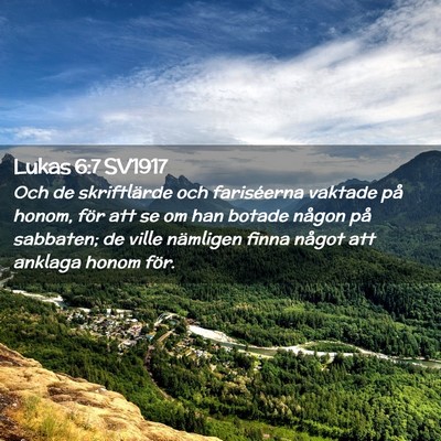 Picture 02 - Lukas 6:7 SV1917 - Och de skriftlärde och fariséerna vaktade på - Bible Verse Picture