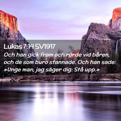 Picture 02 - Lukas 7:14 SV1917 - Och han gick fram och rörde vid båren, och de - Bible Verse Picture