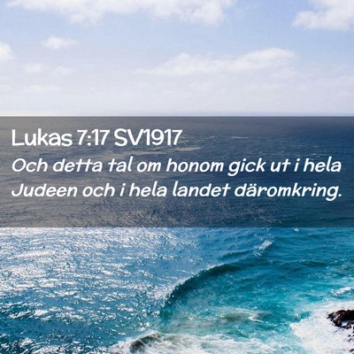 Picture 02 - Lukas 7:17 SV1917 - Och detta tal om honom gick ut i hela Judeen och - Bible Verse Picture