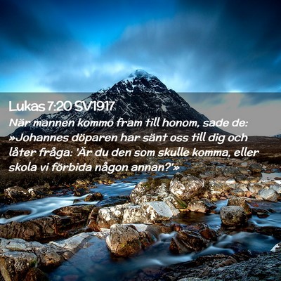 Picture 02 - Lukas 7:20 SV1917 - När mannen kommo fram till honom, sade de: - Bible Verse Picture