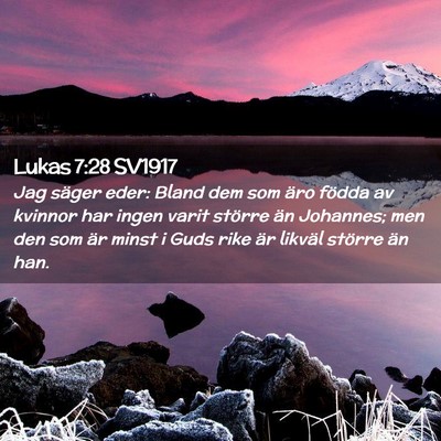 Picture 02 - Lukas 7:28 SV1917 - Jag säger eder: Bland dem som äro födda av - Bible Verse Picture
