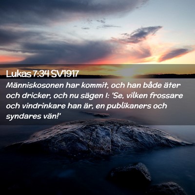 Picture 02 - Lukas 7:34 SV1917 - Människosonen har kommit, och han både äter - Bible Verse Picture