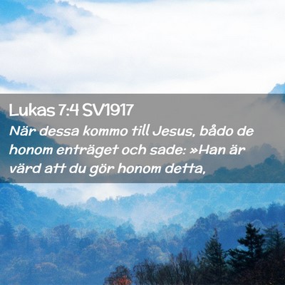 Picture 02 - Lukas 7:4 SV1917 - När dessa kommo till Jesus, bådo de honom - Bible Verse Picture