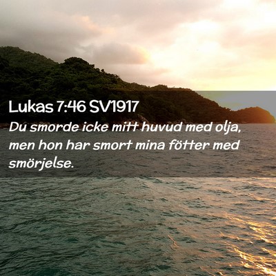 Picture 02 - Lukas 7:46 SV1917 - Du smorde icke mitt huvud med olja, men hon har - Bible Verse Picture