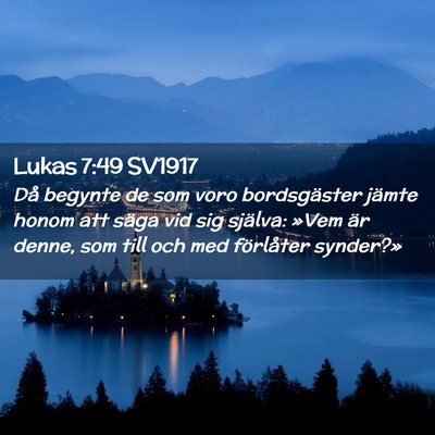 Picture 02 - Lukas 7:49 SV1917 - Då begynte de som voro bordsgäster jämte honom - Bible Verse Picture