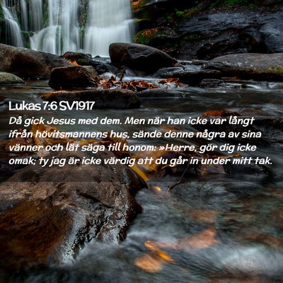 Picture 02 - Lukas 7:6 SV1917 - Då gick Jesus med dem. Men när han icke var - Bible Verse Picture