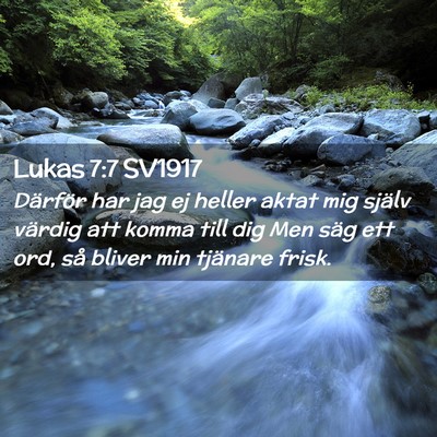 Picture 02 - Lukas 7:7 SV1917 - Därför har jag ej heller aktat mig själv - Bible Verse Picture