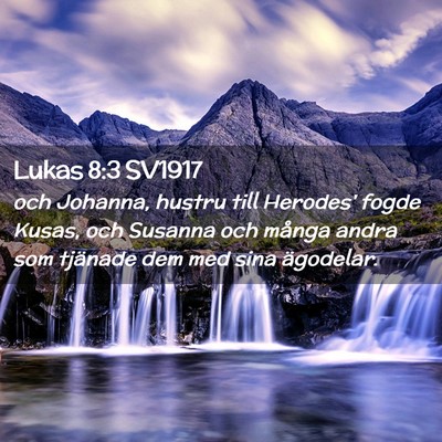 Picture 02 - Lukas 8:3 SV1917 - och Johanna, hustru till Herodes' fogde Kusas, - Bible Verse Picture