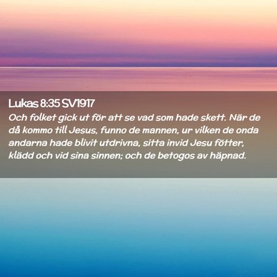 Picture 02 - Lukas 8:35 SV1917 - Och folket gick ut för att se vad som hade - Bible Verse Picture