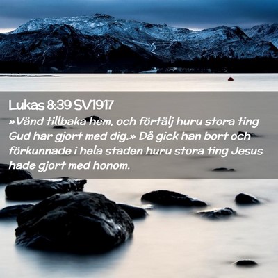 Picture 02 - Lukas 8:39 SV1917 - »Vänd tillbaka hem, och förtälj huru stora - Bible Verse Picture