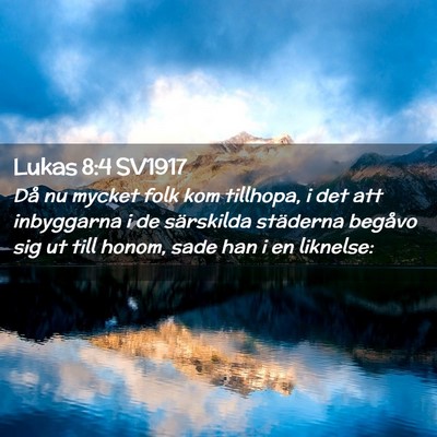 Picture 02 - Lukas 8:4 SV1917 - Då nu mycket folk kom tillhopa, i det att - Bible Verse Picture