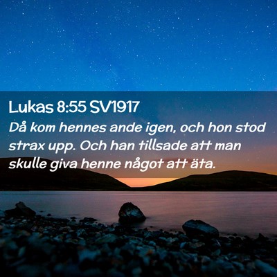 Picture 02 - Lukas 8:55 SV1917 - Då kom hennes ande igen, och hon stod strax upp. - Bible Verse Picture