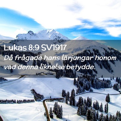 Picture 02 - Lukas 8:9 SV1917 - Då frågade hans lärjungar honom vad denna - Bible Verse Picture