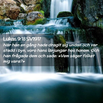 Picture 02 - Lukas 9:18 SV1917 - När han en gång hade dragit sig undan och var - Bible Verse Picture