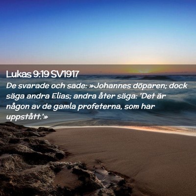 Picture 02 - Lukas 9:19 SV1917 - De svarade och sade: »Johannes döparen; dock - Bible Verse Picture