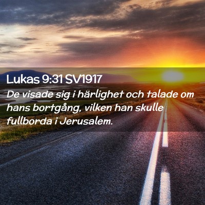 Picture 02 - Lukas 9:31 SV1917 - De visade sig i härlighet och talade om hans - Bible Verse Picture