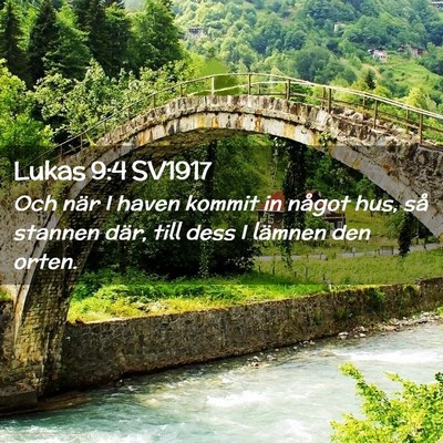 Picture 02 - Lukas 9:4 SV1917 - Och när I haven kommit in något hus, så - Bible Verse Picture