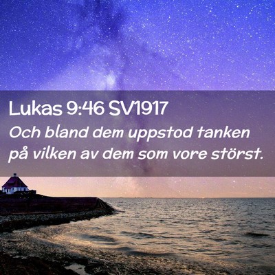 Picture 02 - Lukas 9:46 SV1917 - Och bland dem uppstod tanken på vilken av dem - Bible Verse Picture