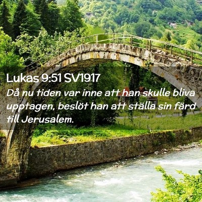 Picture 02 - Lukas 9:51 SV1917 - Då nu tiden var inne att han skulle bliva - Bible Verse Picture