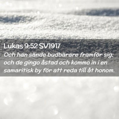 Picture 02 - Lukas 9:52 SV1917 - Och han sände budbärare framför sig; och de - Bible Verse Picture