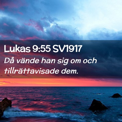 Picture 02 - Lukas 9:55 SV1917 - Då vände han sig om och tillrättavisade - Bible Verse Picture