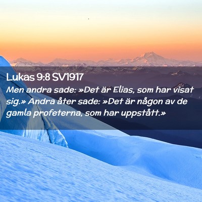 Picture 02 - Lukas 9:8 SV1917 - Men andra sade: »Det är Elias, som har visat - Bible Verse Picture