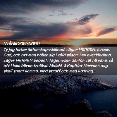 Picture 02 - Malaki 2:16 SV1917 - Ty jag hatar äktenskapsskillnad, säger HERREN, - Bible Verse Picture