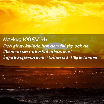 Picture 02 - Markus 1:20 SV1917 - Och strax kallade han dem till sig; och de - Bible Verse Picture