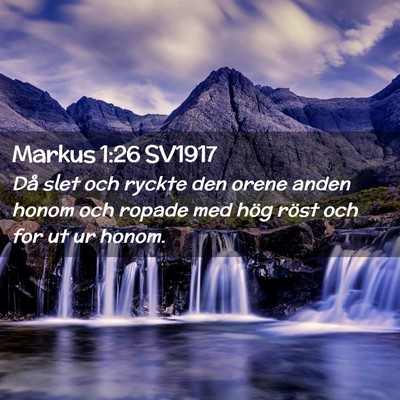 Picture 02 - Markus 1:26 SV1917 - Då slet och ryckte den orene anden honom och - Bible Verse Picture