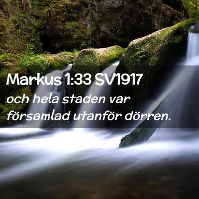 Picture 02 - Markus 1:33 SV1917 - och hela staden var församlad utanför - Bible Verse Picture