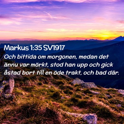 Picture 02 - Markus 1:35 SV1917 - Och bittida om morgonen, medan det ännu var - Bible Verse Picture